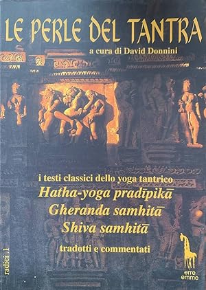 Le perle del Tantra : i testi classici dello yoga tantrico tradotti in italiano e commentati
