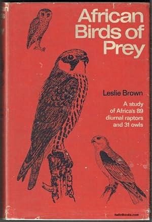 African Birds Of Prey: A Study Of Africa's 89 Diurnal Raptors And 31 Owls