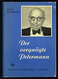 Der vergnügte Petermann: Eine Sammlung der erfolgreichsten Vorträge, Plaudereien und Gedichte. -
