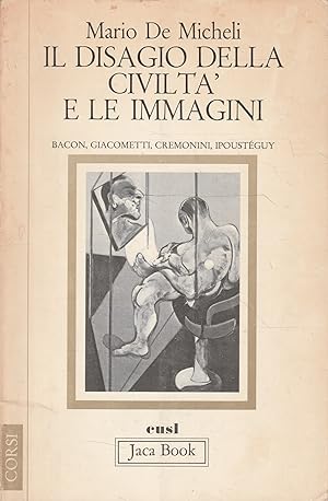 Il disagio della civiltà e le immagini. Bacon, Giacometti, Cremonini, Ipostéguy