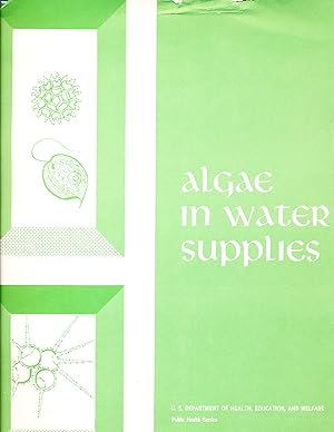 Algae in Water Supplies : An Illustrated Manual on the Identification, Significance, and Control ...