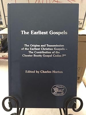 Earliest Gospels: The Origins and Transmission of the Earliest Christian Gospels; The Contributio...