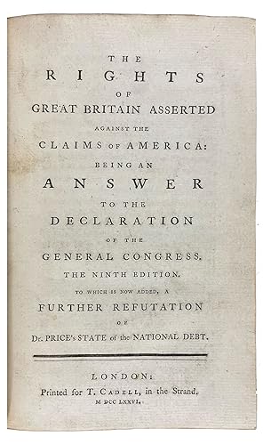 The Rights of Great Britain Asserted Against the Claims of America: being an Answer to the Declar...