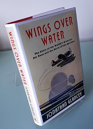 Wings Over Water: The Story of the World’s Greatest Air Race and the Birth of the Spitfire