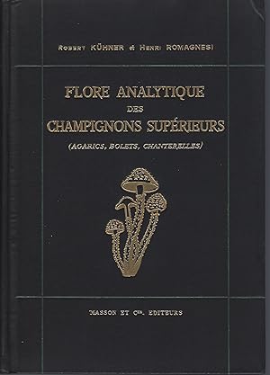 Flore Analytique des Champignons Superieurs (Agarics - Bolets - Chanterelles), comprenant les esp...