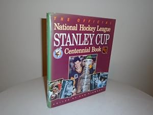 The Official National Hockey League Stanley Cup Centennial Book [1st Printing - Signed by Bobby H...