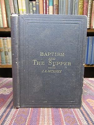 Baptism and the Supper. The Disuse of Typical Rites in the Worship of God [Quaker]