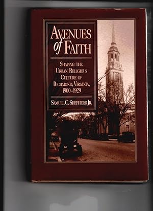 Avenues of Faith Shaping the Urban Religious Culture of Richmond, Virginia, 1900-1929