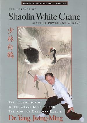 The Essence of Shaolin White Crane_ Martial Power and Qigong