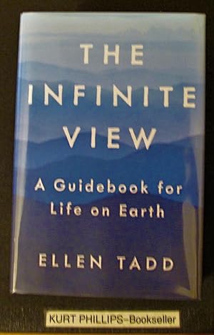 The Infinite View: A Guidebook for Life on Earth (Signed Copy)
