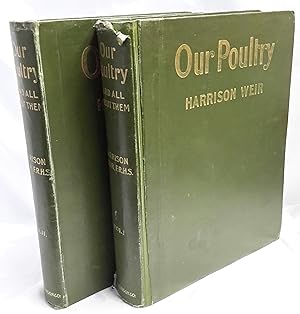 Our Poultry And All About Them. Their Varieties, Habits, Mating, Breeding, Selection and Manageme...