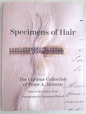 Specimens of Hair: The Curious Collection of Peter A. Browne [Signed]