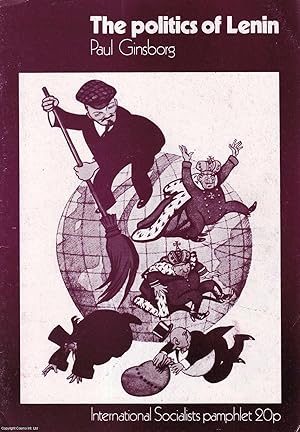The Politics of Lenin. An International Socialists Pamphlet. Published by International Socialist...