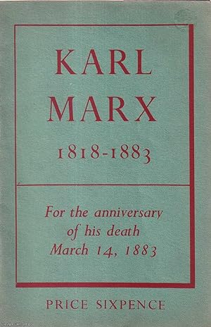 Karl Marx 1818-1883; Reminiscences, Letters and Engels' Graveside Speech. For the anniversary of ...