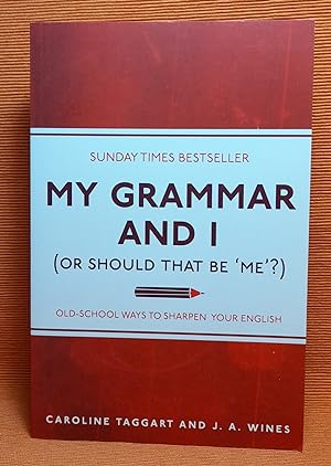My Grammar and I (or Should That Be 'Me'?)