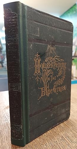 Housekeeping in the Blue Grass : A New and Practical Cook Book Containing Nearly a Thousand Recipes