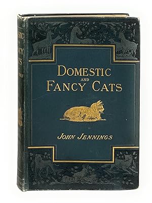 Domestic or Fancy Cats: A Practical Treatise on Their Antiquity, Domestication, Varieties, Breedi...