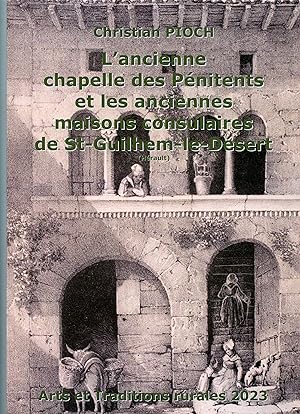 L' ANCIENNE CHAPELLE DES PÉNITENTS ET LES ANCIENNES MAISONS CONSULAIRES DE ST.- GUILHEM - LE - DÉ...