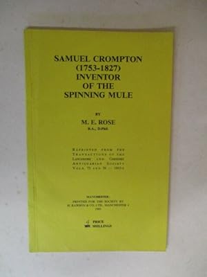 Samuel Crompton (1753-1827), Inventor of the Spinning Mule: A Reconsideration.