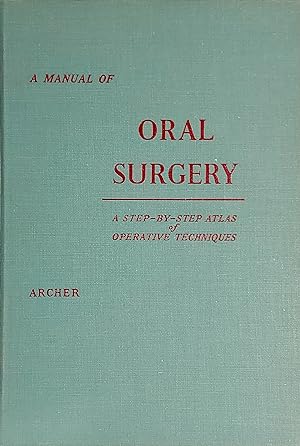 A Manual Of Oral Surgery: A Step-By-Step Atlas Of Operative Technics