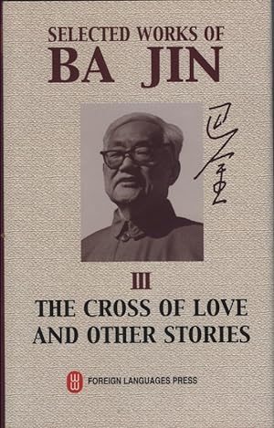 Selected Works Of BA Jin Vol. 3 (only): The Cross of Love and Other Stories