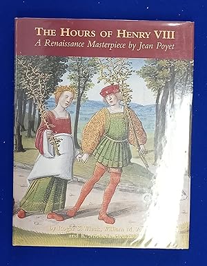 The Hours of Henry VIII : A Renaissance Masterpiece by Jean Poyet.