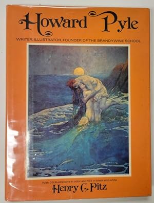 Howard Pyle Writer, Illustrator by Henry C. Pitz (First Edition)