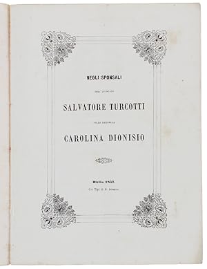 NEGLI SPONSALI DELL'AVVOCATO SALVATORE TURCOTTI COLLA DAMIGELLA CAROLINA DIONISIO - BIELLA 1837: