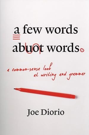 A Few Words About Words: A Common-Sense Look at Writing and Grammar