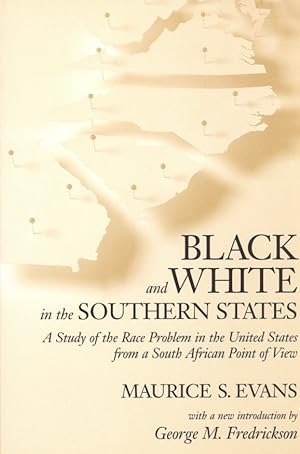 Black and White in the Southern States: A Study of the Race Problem in the United States from a S...