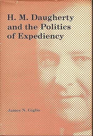 H.M. Daugherty and the Politics of Expediency