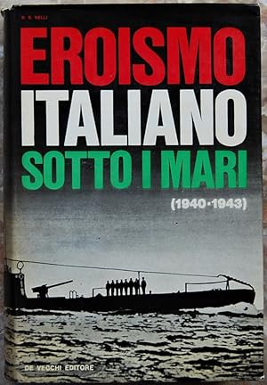 EROISMO ITALIANO SOTTO I MARI. (1940 1943).