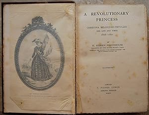 A REVOLUTIONARY PRINCESS. CHRISTINA BEGIOJOSO TRIVULZIO HER LIFE AND TIMES 1808 1871