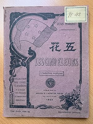 Les Cinq Fleurs - L'Indochine expliquée - Collection des livres classiques à l'usage des écoles é...