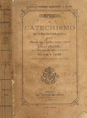 Compendio del catechismo di perseveranza ovvero esposizione storica, dogmatica, morale e liturgic...