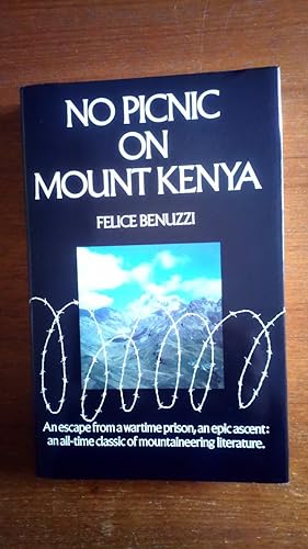 No Picnic on Mount Kenya: An escape from a wartime prison, an epic ascent, an all-time classic of...