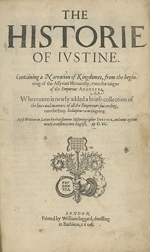 The Historie of Justine. Containing a Narration of Kingdomes, from the Beginning of the Assyrian ...
