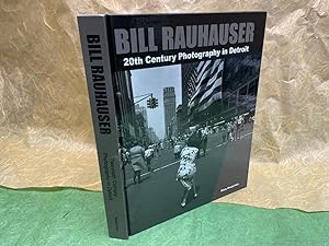 Bill Rauhauser 20th Century Photography in Detroit ( signed )