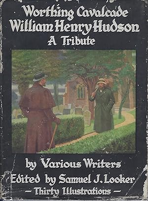 William Henry Hudson, A Tribute by Various Writers (The Worthing Cavalcade]