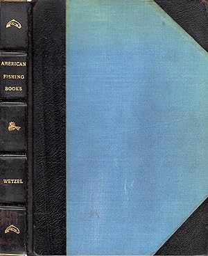 American Fishing Books: A Bibliography from the Earliest Times up to 1948, Together with a Histor...