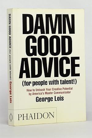 Damn Good Advice (For People with Talent!): How To Unleash Your Creative Potential by America's M...
