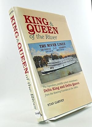 KING & QUEEN OF THE RIVER. THE LEGENDARY PADDLE-WHEEL STEAMBOATS DELTA KING AND DELTA QUEEN (SIGNED)