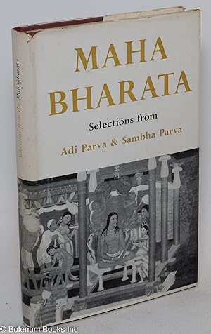 The Mahabharata of Vyasa Krishna Dwaipayana: Selections from the Adi Parva and the Sambha Parva