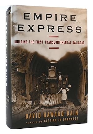 EMPIRE EXPRESS Building the First Transcontinental Railroad