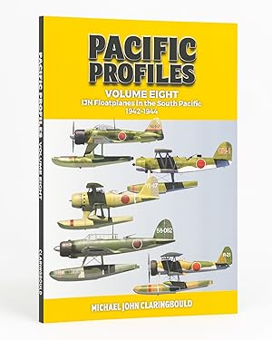 Pacific Profiles. Volume Eight. IJN Floatplanes in the South Pacific, 1942-1944