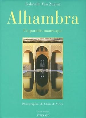 Alhambra - un paradis mauresque - Gabrielle Van Zuylen