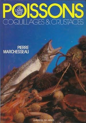 Le livre des poissons, coquillages & crustac?s - Pierre Marchesseau