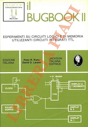 Il Bugbook II. Esperimenti su circuiti logici e di memoria utilizzanti circuiti integrati TTL.