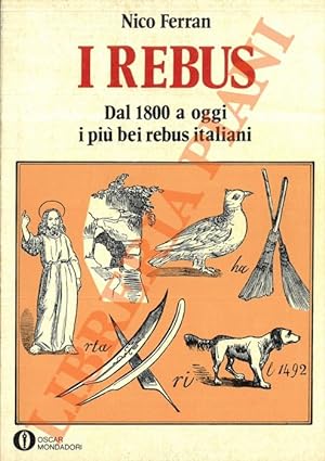 I rebus. Dal 1800 a oggi i più bei rebus italiani.