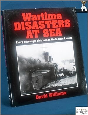 Wartime Disasters at Sea: Every Passenger Loss in World Wars I and II